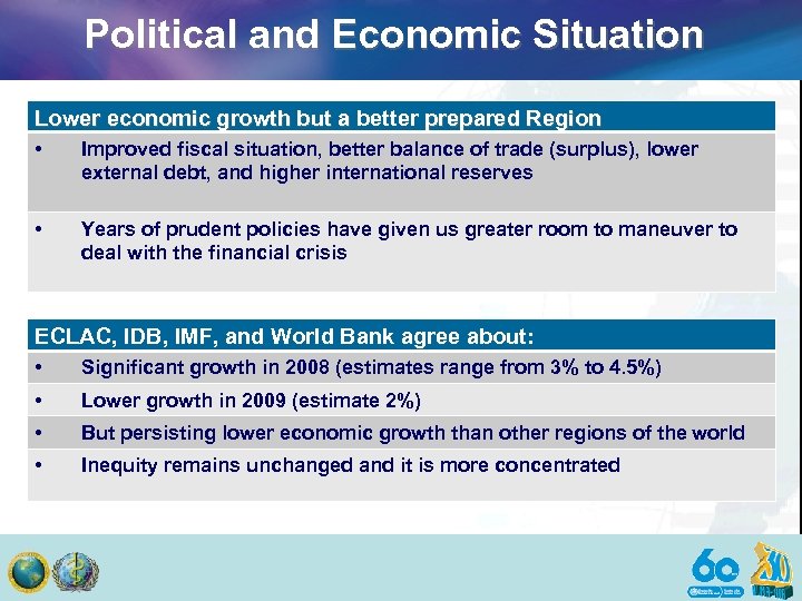 Political and Economic Situation Lower economic growth but a better prepared Region Lower economic