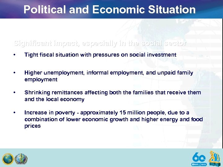 Political and Economic Situation Significant impact, especially in the social sector • Tight fiscal