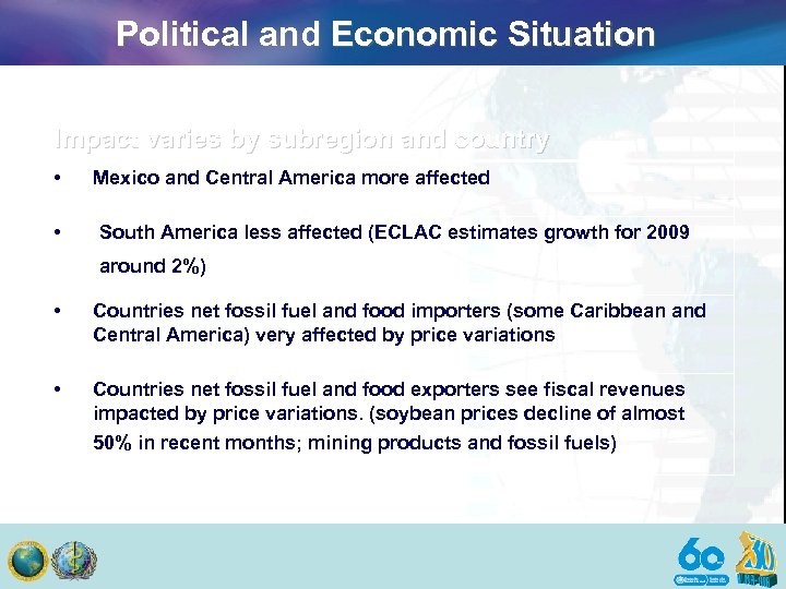 Political and Economic Situation Impact varies by subregion and country • • Mexico and