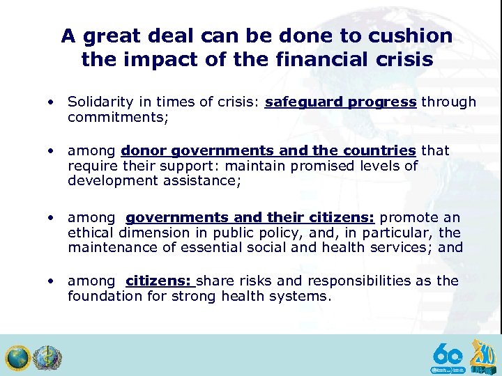 A great deal can be done to cushion the impact of the financial crisis