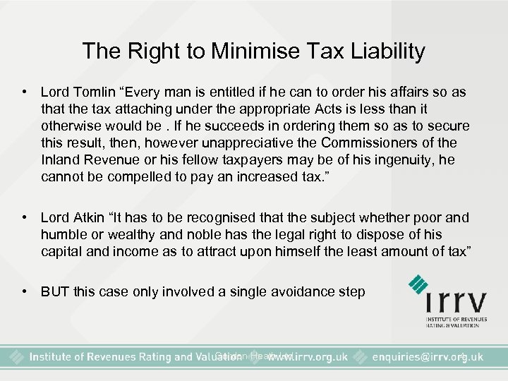 The Right to Minimise Tax Liability • Lord Tomlin “Every man is entitled if