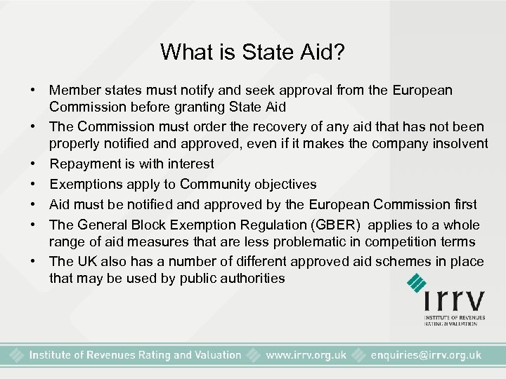 What is State Aid? • Member states must notify and seek approval from the