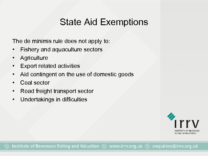 State Aid Exemptions The de minimis rule does not apply to: • Fishery and