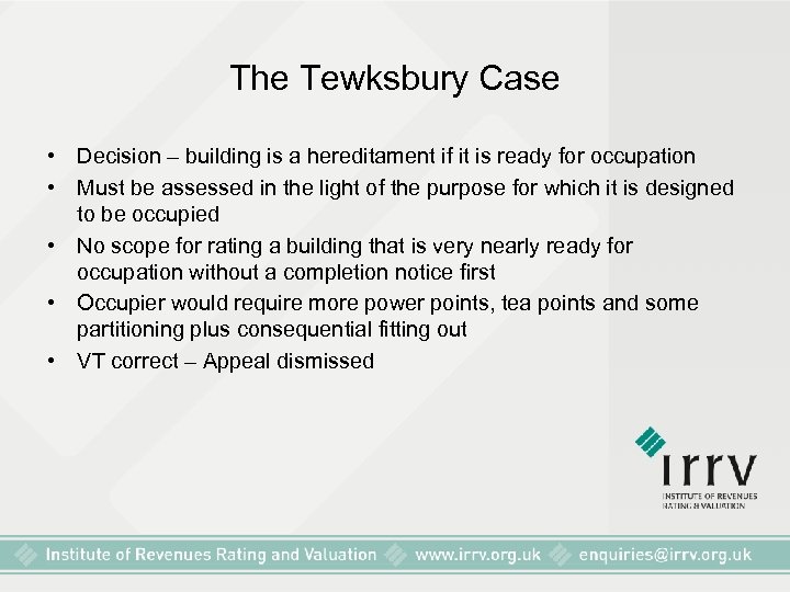 The Tewksbury Case • Decision – building is a hereditament if it is ready