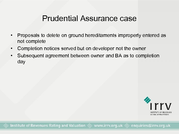 Prudential Assurance case • Proposals to delete on ground hereditaments improperly entered as not