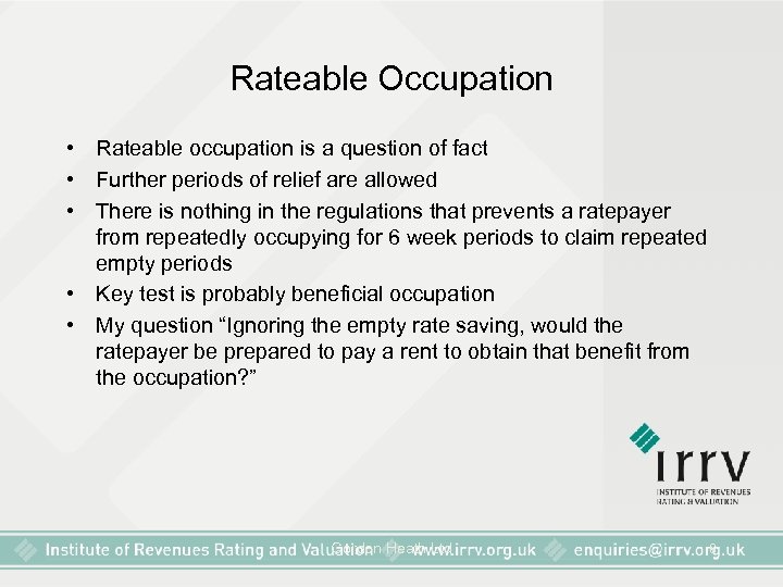 Rateable Occupation • Rateable occupation is a question of fact • Further periods of