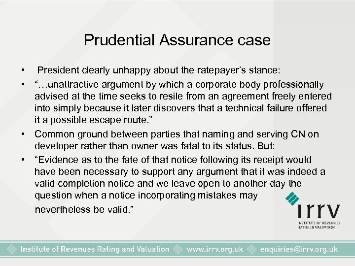 Prudential Assurance case • President clearly unhappy about the ratepayer’s stance: • “…unattractive argument