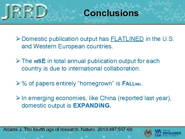 Conclusions Ø Domestic publication output has FLATLINED in the U. S. and Western European