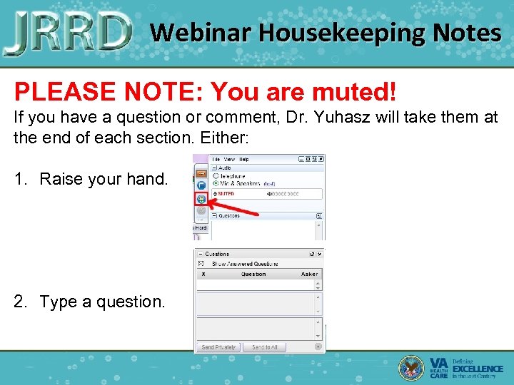 Webinar Housekeeping Notes PLEASE NOTE: You are muted! If you have a question or