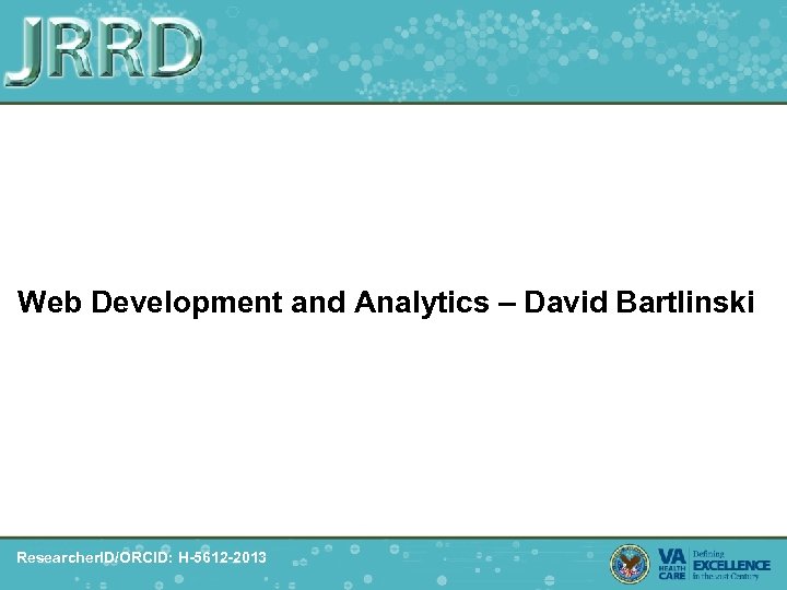 Web Development and Analytics – David Bartlinski Researcher. ID/ORCID: H-5612 -2013 