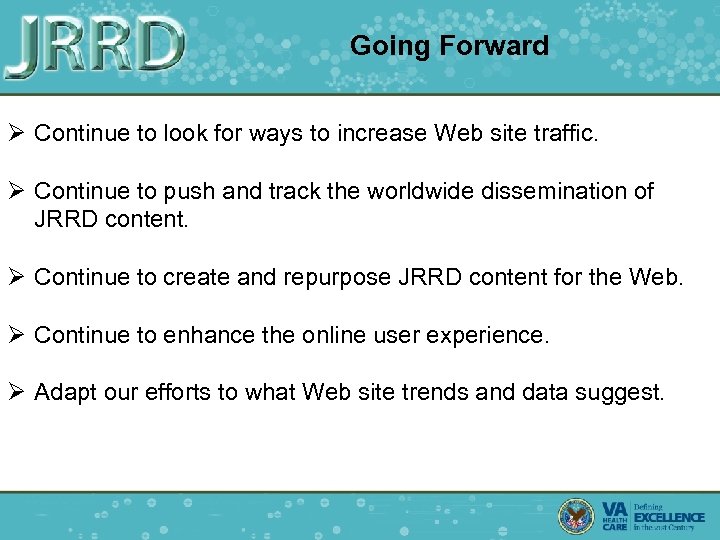 Going Forward Ø Continue to look for ways to increase Web site traffic. Ø