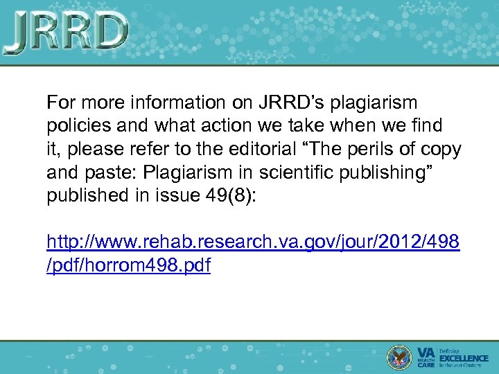 For more information on JRRD’s plagiarism policies and what action we take when we