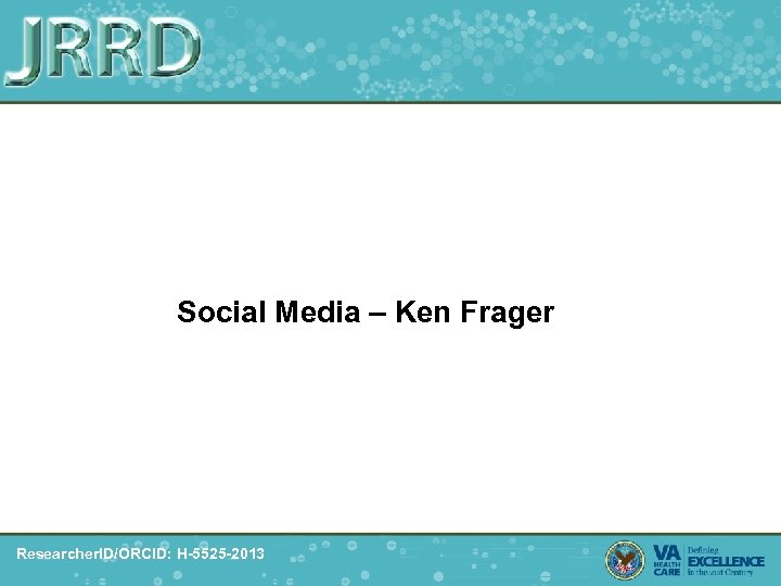 Social Media – Ken Frager Researcher. ID/ORCID: H-5525 -2013 