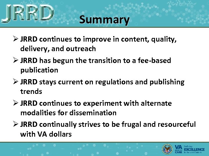 Summary Ø JRRD continues to improve in content, quality, delivery, and outreach Ø JRRD