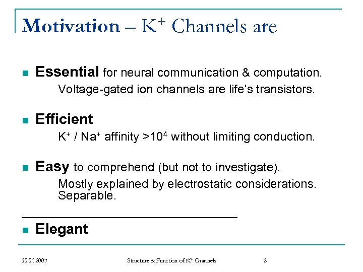 Motivation – n + K Channels are Essential for neural communication & computation. Voltage-gated