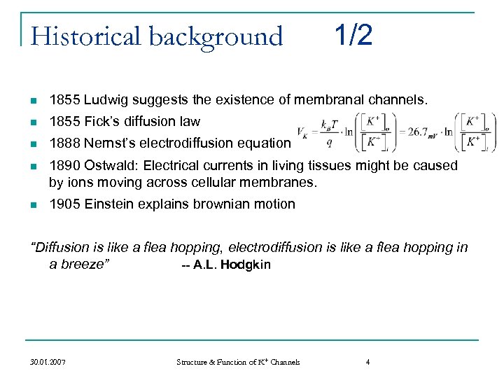 Historical background 1/2 n 1855 Ludwig suggests the existence of membranal channels. n 1855