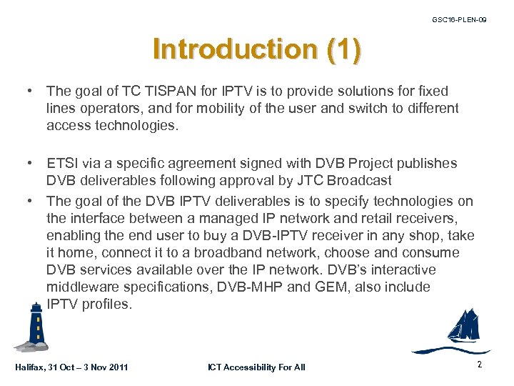GSC 16 -PLEN-09 Introduction (1) • The goal of TC TISPAN for IPTV is
