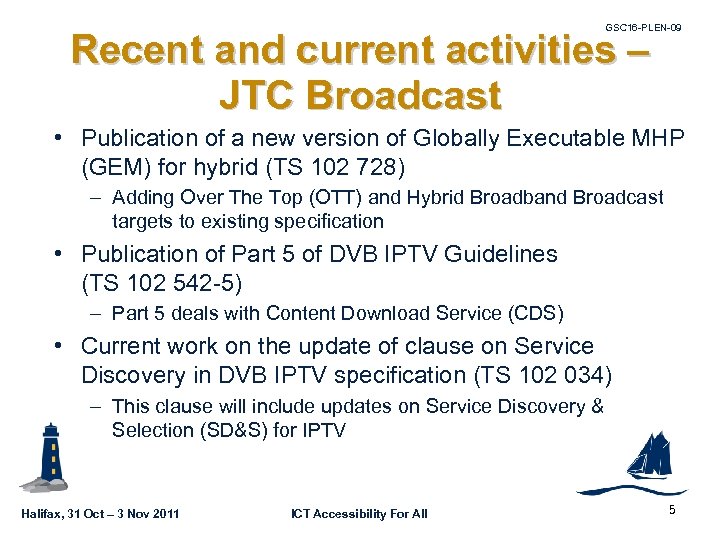 GSC 16 -PLEN-09 Recent and current activities – JTC Broadcast • Publication of a