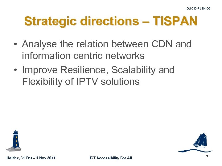 GSC 16 -PLEN-09 Strategic directions – TISPAN • Analyse the relation between CDN and