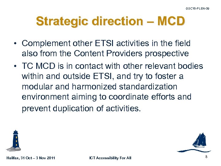 GSC 16 -PLEN-09 Strategic direction – MCD • Complement other ETSI activities in the