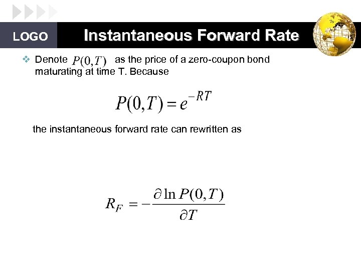 LOGO Instantaneous Forward Rate v Denote as the price of a zero-coupon bond maturating