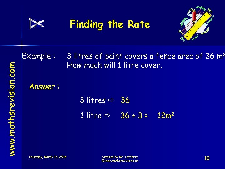 Finding the Rate www. mathsrevision. com Example : 3 litres of paint covers a