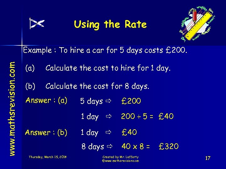 Using the Rate www. mathsrevision. com Example : To hire a car for 5