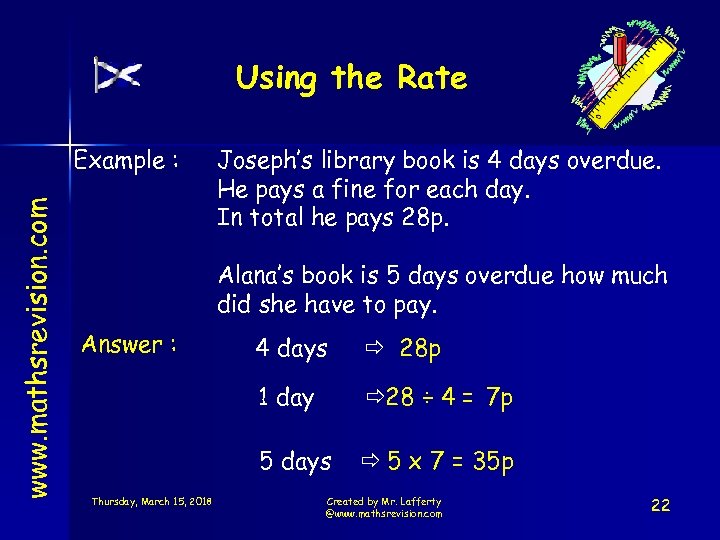 Using the Rate www. mathsrevision. com Example : Joseph’s library book is 4 days