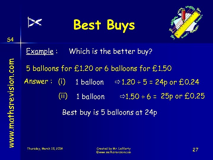 Best Buys S 4 www. mathsrevision. com Example : Which is the better buy?