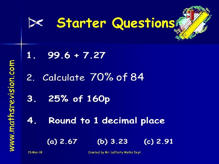 www. mathsrevision. com Starter Questions 15 -Mar-18 Created by Mr. Lafferty Maths Dept. 
