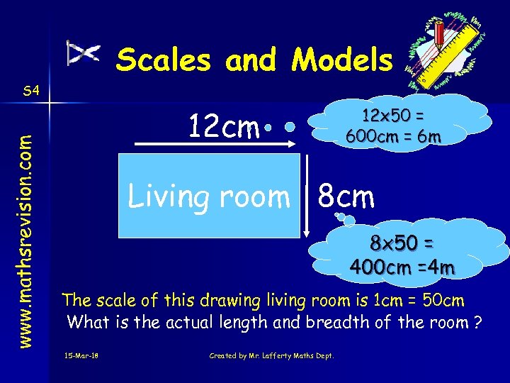 Scales and Models www. mathsrevision. com S 4 12 cm 12 x 50 =