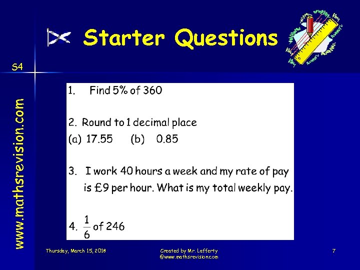 Starter Questions www. mathsrevision. com S 4 Thursday, March 15, 2018 Created by Mr.