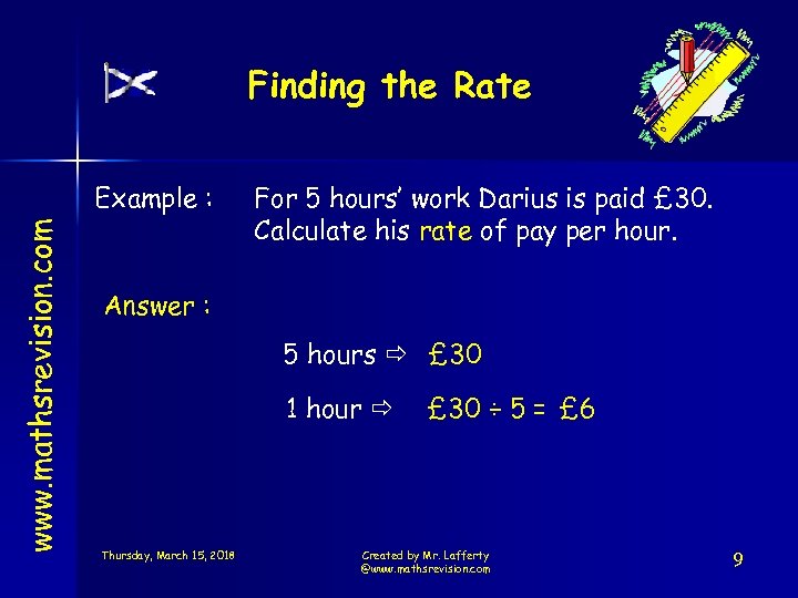 Finding the Rate www. mathsrevision. com Example : For 5 hours’ work Darius is