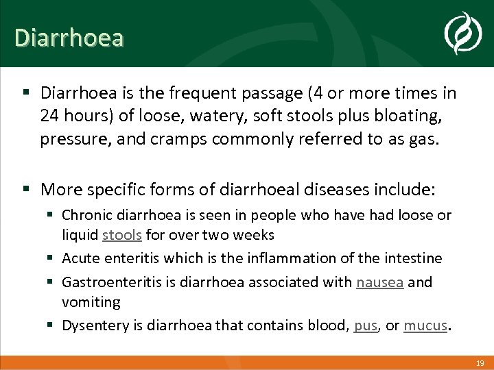 Diarrhoea § Diarrhoea is the frequent passage (4 or more times in 24 hours)