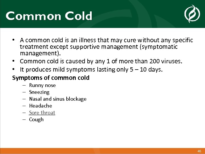 Common Cold • A common cold is an illness that may cure without any