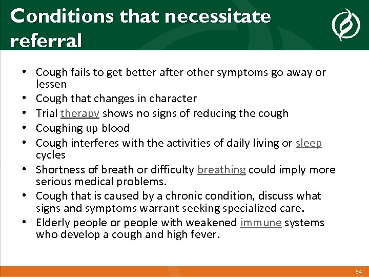 Conditions that necessitate referral • Cough fails to get better after other symptoms go