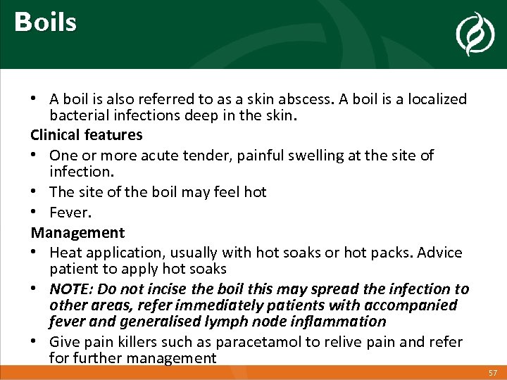 Boils • A boil is also referred to as a skin abscess. A boil