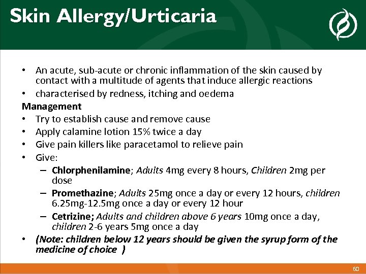 Skin Allergy/Urticaria • An acute, sub-acute or chronic inflammation of the skin caused by