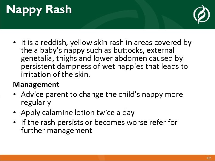 Nappy Rash • It is a reddish, yellow skin rash in areas covered by