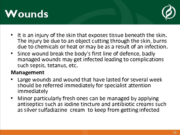 Wounds • It is an injury of the skin that exposes tissue beneath the