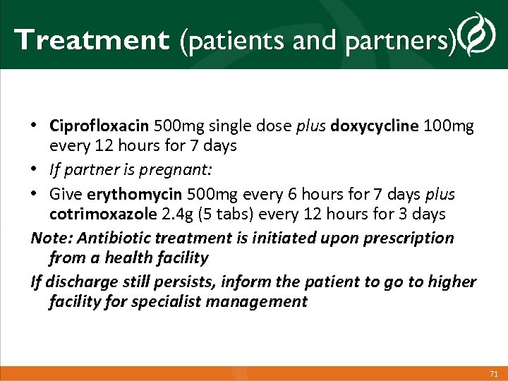 Treatment (patients and partners) • Ciprofloxacin 500 mg single dose plus doxycycline 100 mg