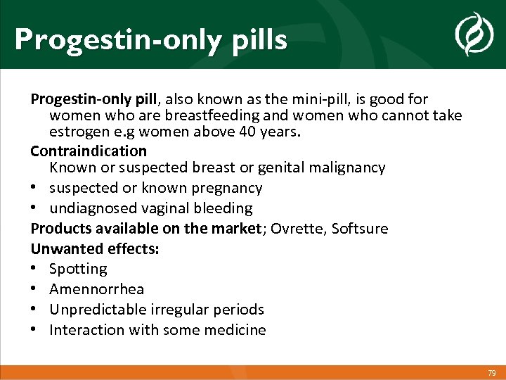 Progestin-only pills Progestin-only pill, also known as the mini-pill, is good for women who