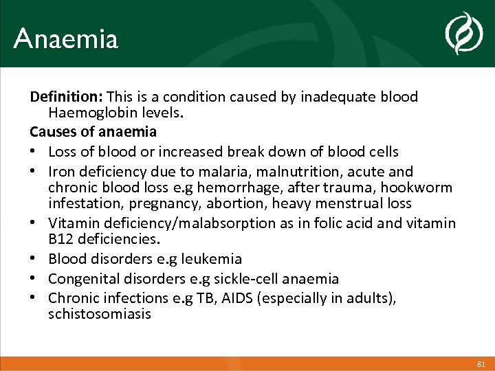 Anaemia Definition: This is a condition caused by inadequate blood Haemoglobin levels. Causes of