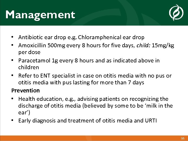 Management • Antibiotic ear drop e. g. Chloramphenical ear drop • Amoxicillin 500 mg