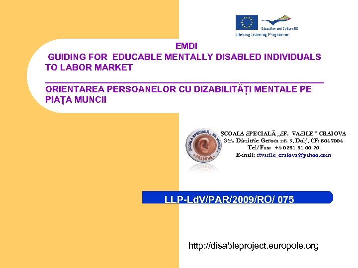 EMDI GUIDING FOR EDUCABLE MENTALLY DISABLED INDIVIDUALS TO LABOR MARKET ____________________________ ORIENTAREA PERSOANELOR CU