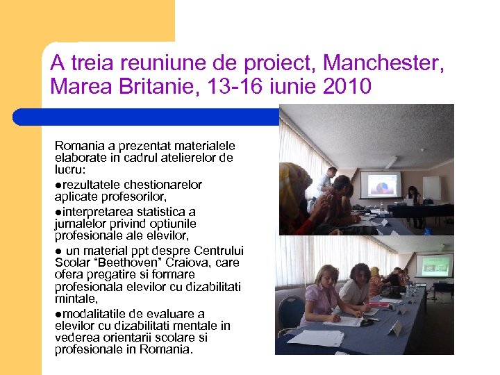 A treia reuniune de proiect, Manchester, Marea Britanie, 13 -16 iunie 2010 Romania a