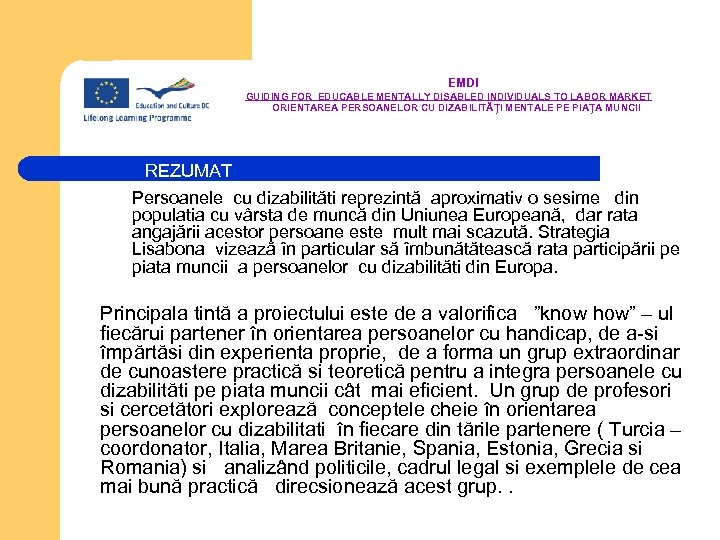  EMDI GUIDING FOR EDUCABLE MENTALLY DISABLED INDIVIDUALS TO LABOR MARKET ORIENTAREA PERSOANELOR CU