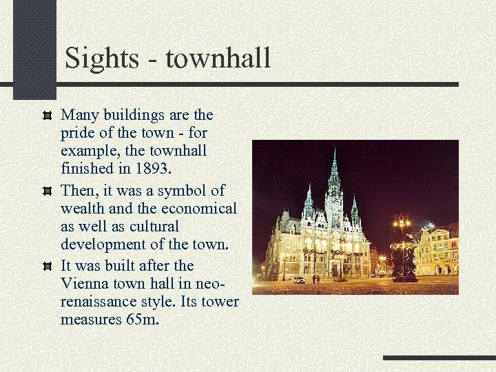 Sights - townhall Many buildings are the pride of the town - for example,