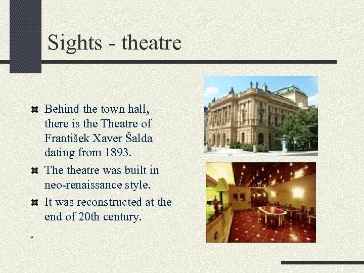 Sights - theatre Behind the town hall, there is the Theatre of František Xaver