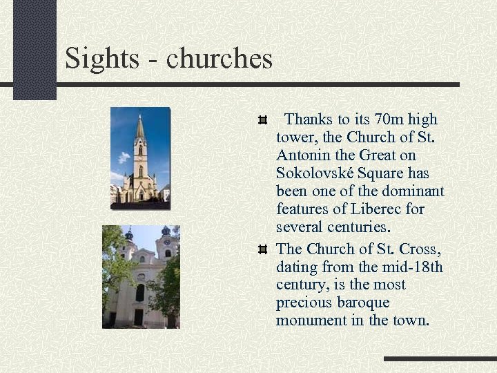 Sights - churches Thanks to its 70 m high tower, the Church of St.
